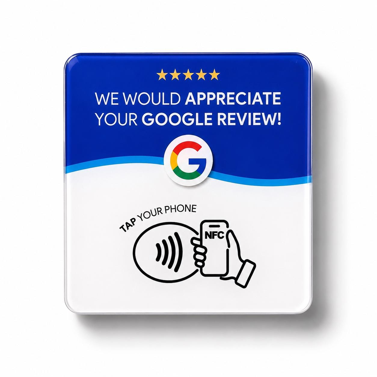 Google review tap plate — We would appreciate your Google review